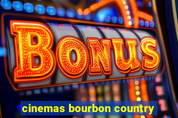 cinemas bourbon country